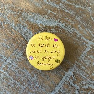 "I'd like to teach the world to sing in perfect harmony" Round Button Pin